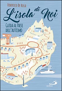 L'isola di noi. Guida al paese dell'autismo