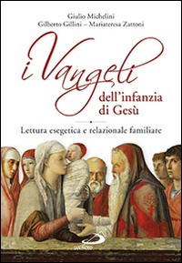 I Vangeli dell'infanzia di Gesù. Lettura esegetica e relazionale familiare