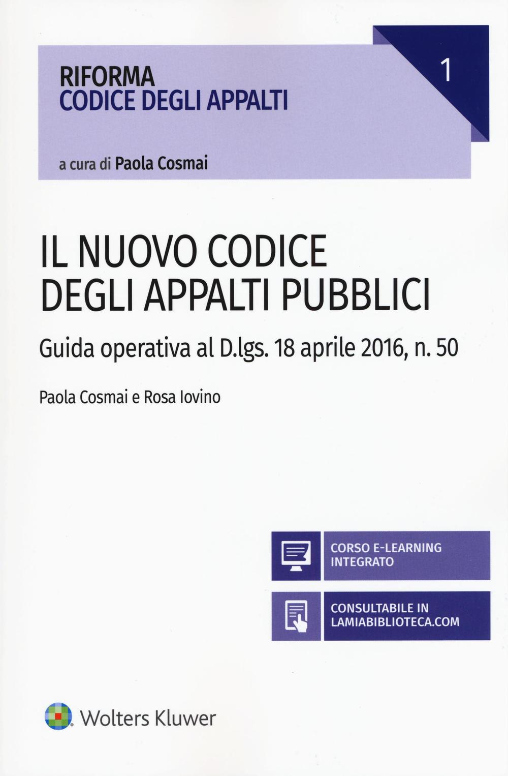 Il nuovo codice degli appalti pubblici. Guida operativa al D.lgs. 18 aprile 2016, n. 50. Con aggiornamento online