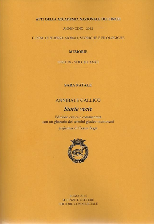 Atti dell'Accademia Nazionale dei Lincei. Serie IX. Memorie di scienze morali, storiche e filosofiche. Ediz. critica. Vol. 32: Annibale Gallico. Storie vecie