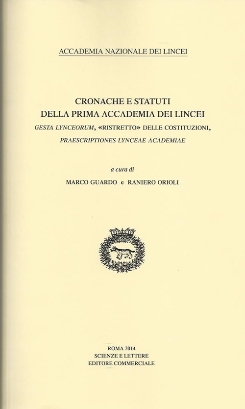 Cronache e statuti della Prima Accademia dei Lincei Gesta Lynceorum, «ristretto» delle costituzioni, Praescriptiones Lynceae Academiae