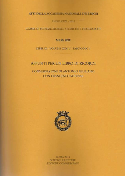 Atti dell'Accademia Nazionale dei Lincei. Serie IX. Memorie di scienze morali, storiche e filosofiche. Vol. 34/1: Appunti per un libro di ricordi. Conversazioni di Antonio Giuliano con Francesco Solinas