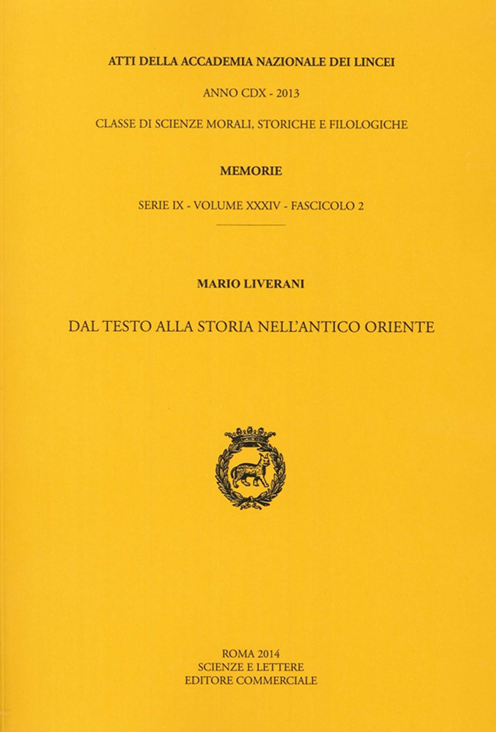 Atti dell'Accademia Nazionale dei Lincei. Serie IX. Memorie di scienze morali, storiche e filosofiche. Vol. 34/2: Dal testo alla storia nell'antico Oriente