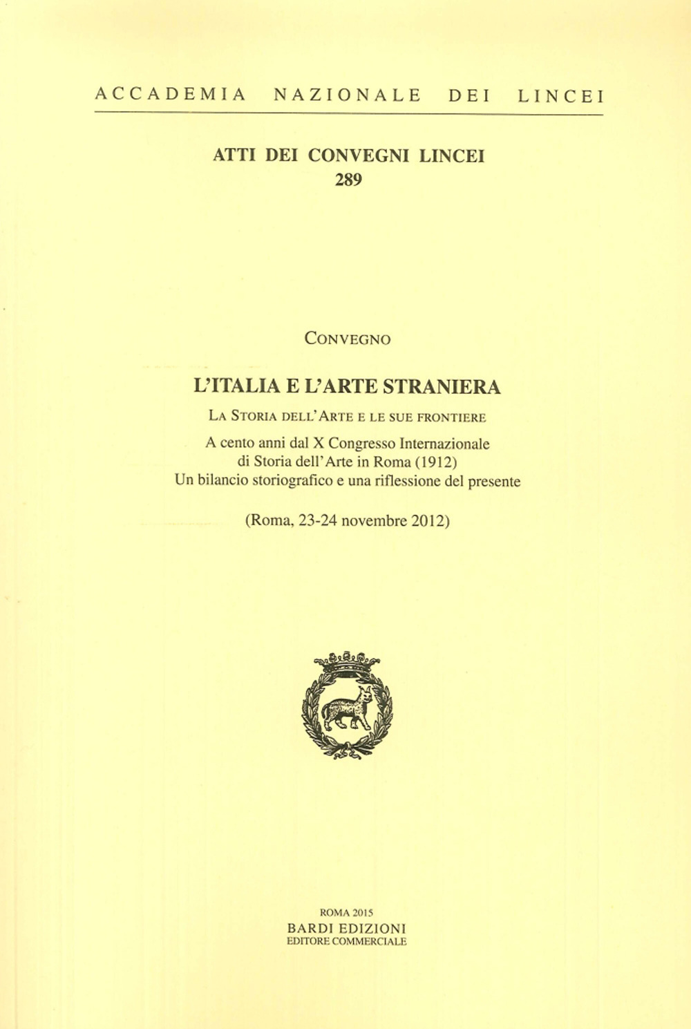 L'Italia e l'arte straniera. La storia dell'arte e le sue frontiere, a cento anni dal X Congresso internazionale di storia dell'arte in Roma (1912)