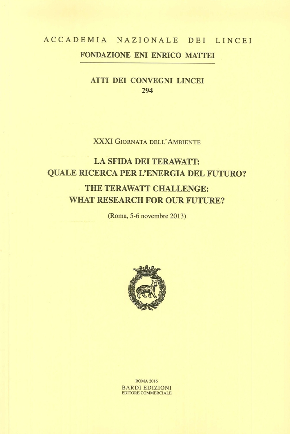 La sfida dei terawatt: quale ricerca per l'energia del futuro? XXXI Giornata dell'ambiente (Roma, 5-6 Novembre 2013). Ediz. italiana e inglese