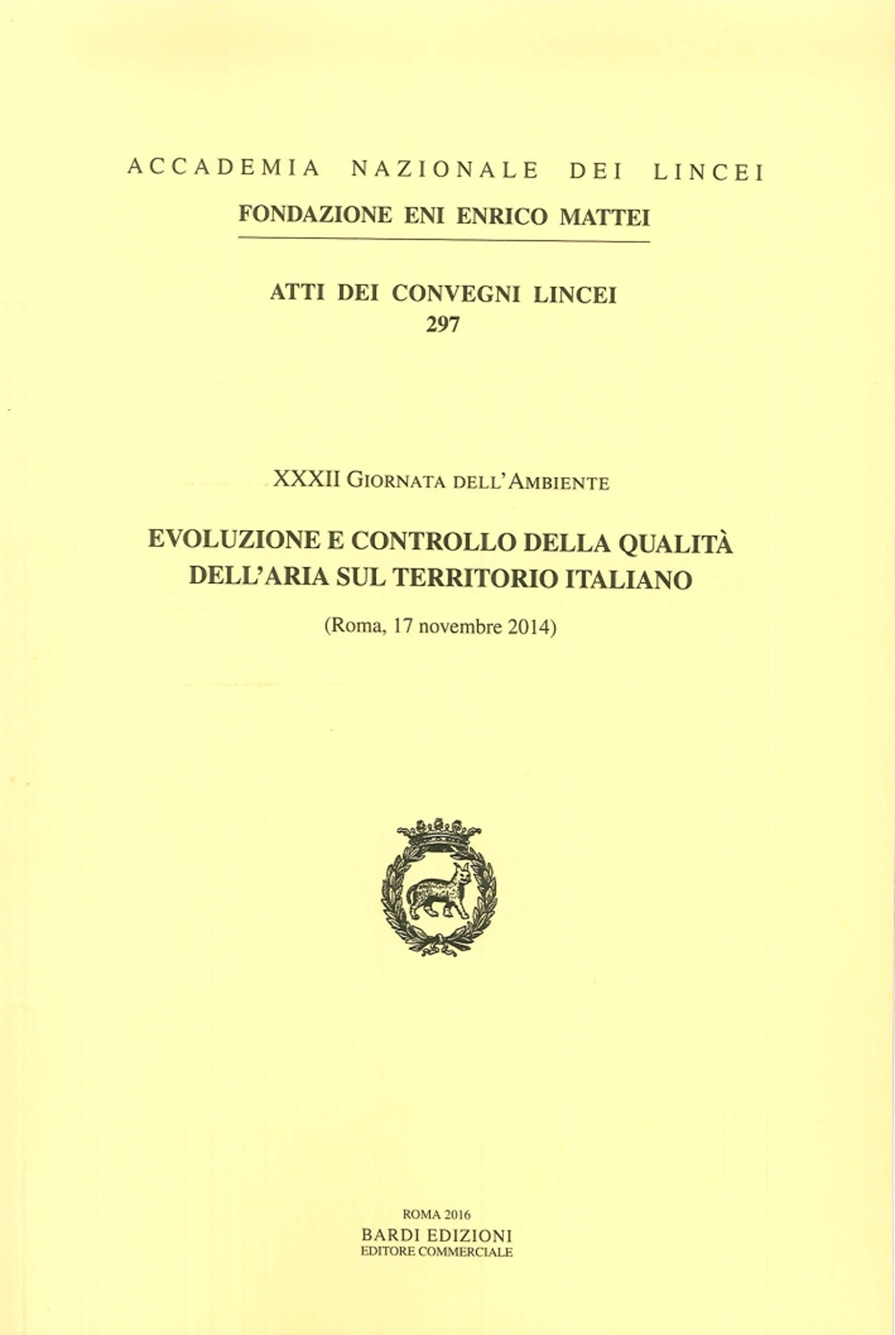 Evoluzione e controllo della qualità dell'aria sul territorio italiano. XXXII Giornata dell'ambiente (Roma, 17 Novembre 2014). Ediz. italiana e inglese