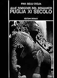 Alle sorgenti del romanico. Puglia XI secolo