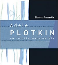 Adele Plotkin. Un sottile margine blu. Ediz. illustrata