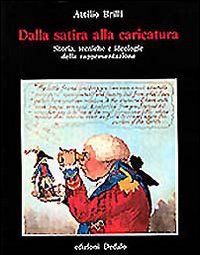 Dalla satira alla caricatura. Storia, tecniche e ideologie della rappresentazione