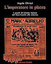 L'imperatore in platea. I grandi del cinema italiano dal «Marc'Aurelio» allo schermo