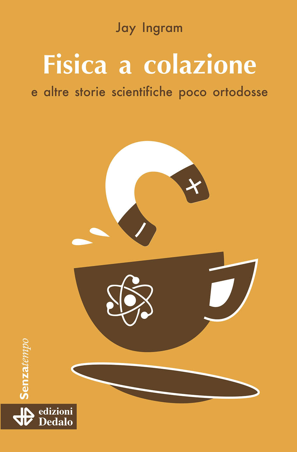 Fisica a colazione e altre storie scientifiche poco ortodosse