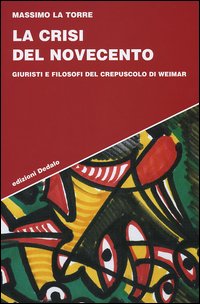 La crisi del Novecento. Giuristi e filosofi del crepuscolo di Weimar