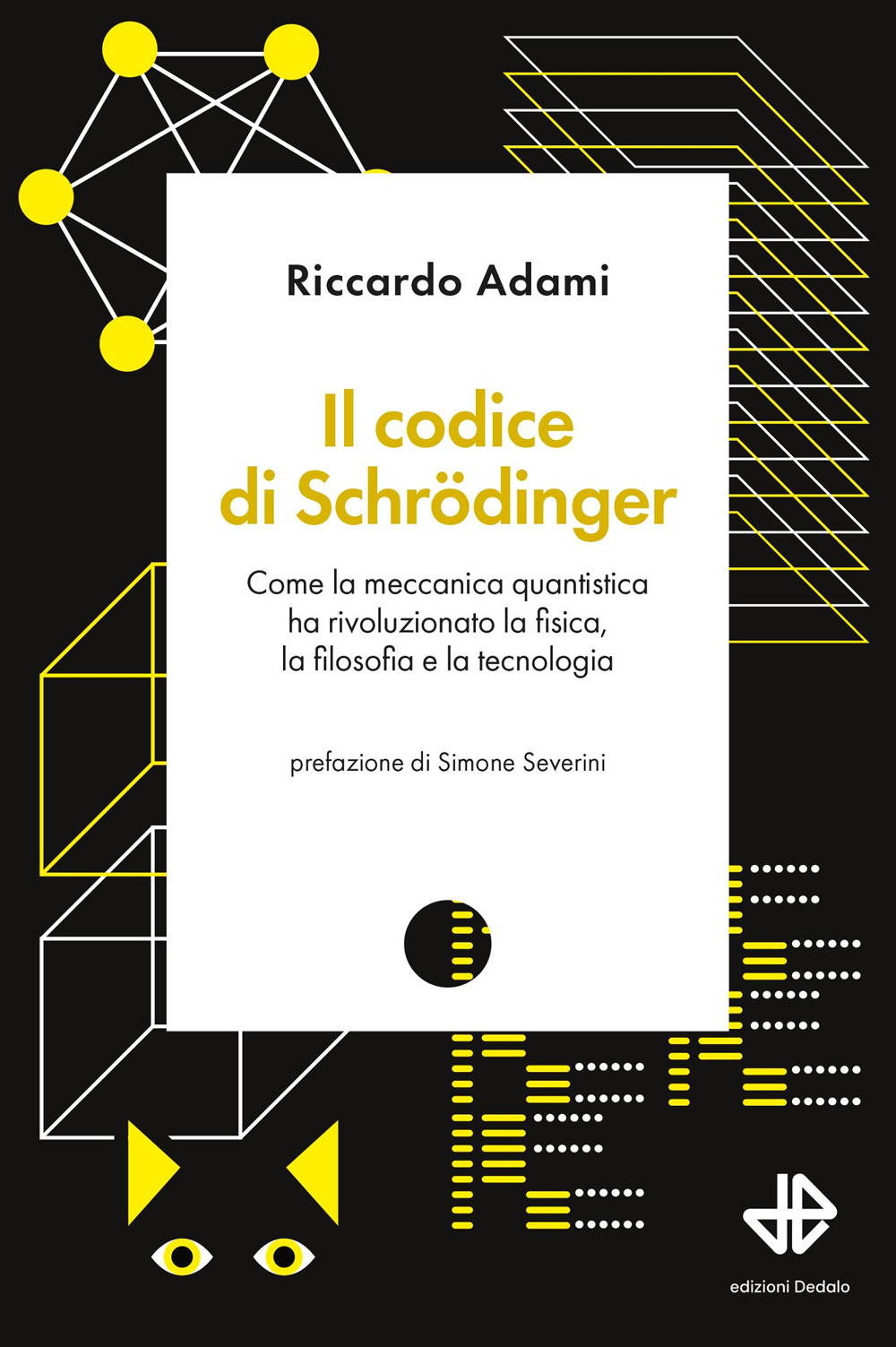 Il codice di Schrödinger. Come la meccanica quantistica ha rivoluzionato la fisica, la filosofia e la tecnologia