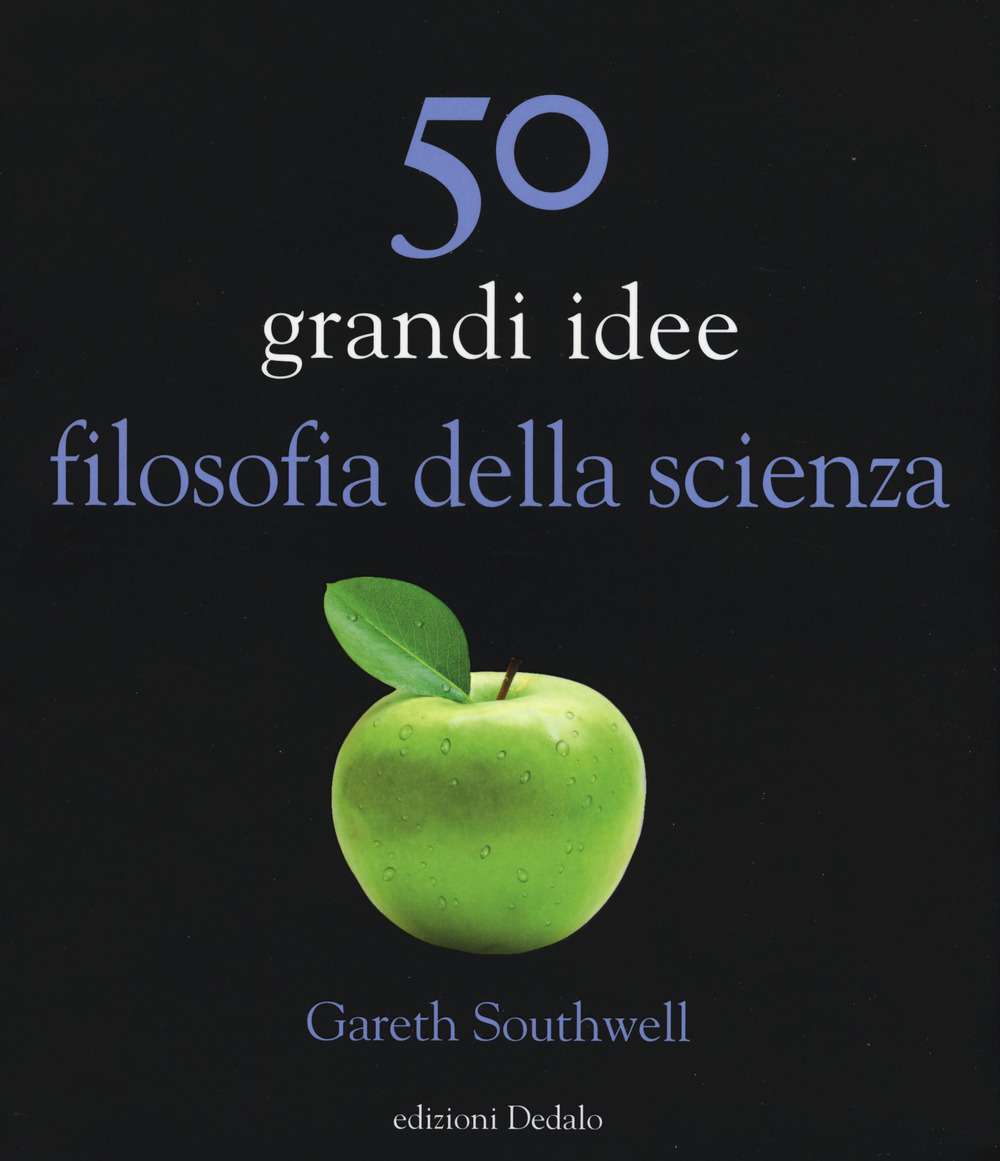 50 GRANDI IDEE FILOSOFIA DELLA SCIENZA - Southwell Gareth - 9788822068835