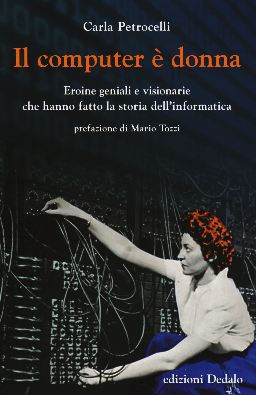 Il computer è donna. Eroine geniali e visionarie che hanno fatto la storia dell'informatica