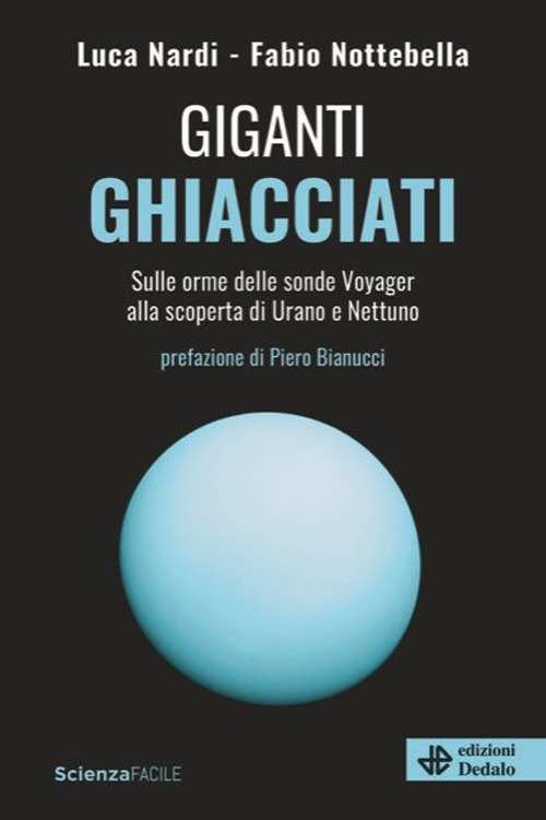 Giganti ghiacciati. Sulle orme delle sonde Voyager alla scoperta di Urano e Nettuno