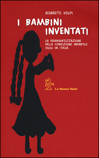 I bambini inventati. La drammatizzazione della condizione infantile oggi in Italia