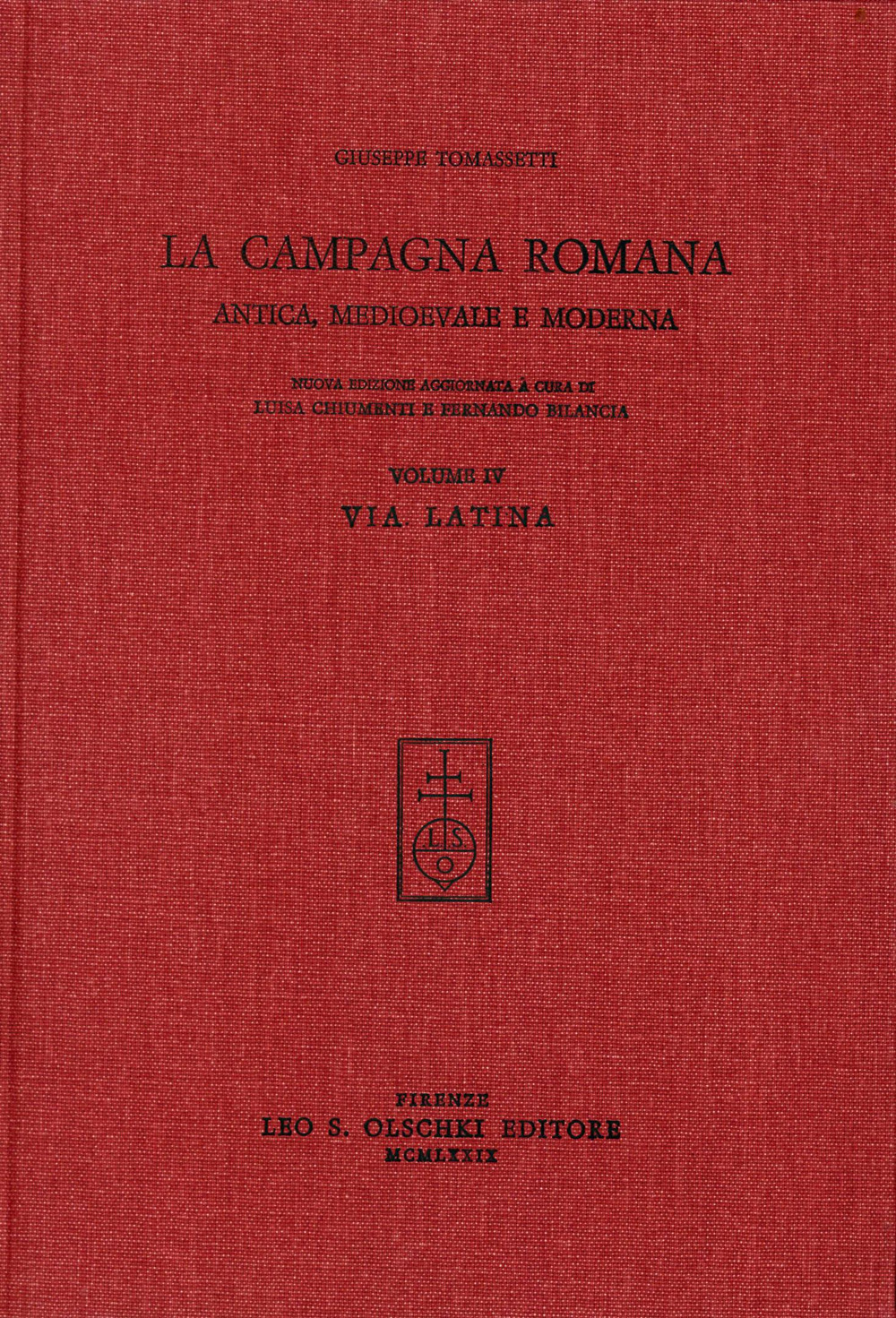 La campagna romana antica, medioevale e moderna. Nuova ediz.. Vol. 4: Via Latina