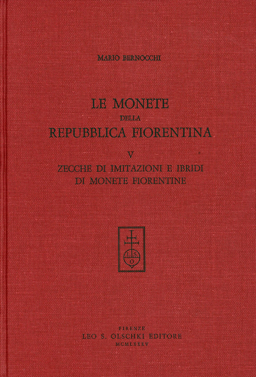 Le monete della Repubblica fiorentina. Vol. 5: Zecche di imitazioni e ibridi di monete fiorentine