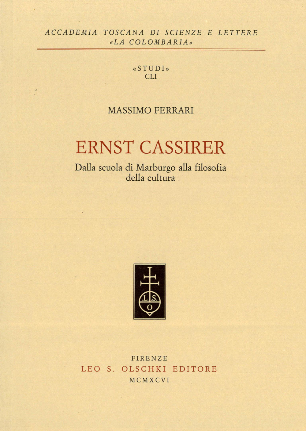 Ernst Cassirer. Dalla scuola di Marburgo alla filosofia della cultura