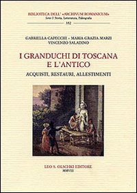 I granduchi di Toscana e l'antico. Acquisti, restauri, allestimenti