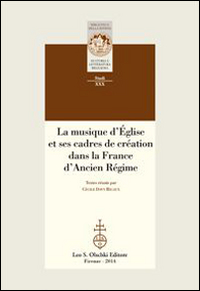 La musique d'Église et ses cadres de création dans la France d'Ancien Régime