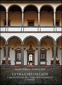 La Villa dei Collazzi. L'architettura del tardo Rinascimento a Firenze. Ediz. illustrata