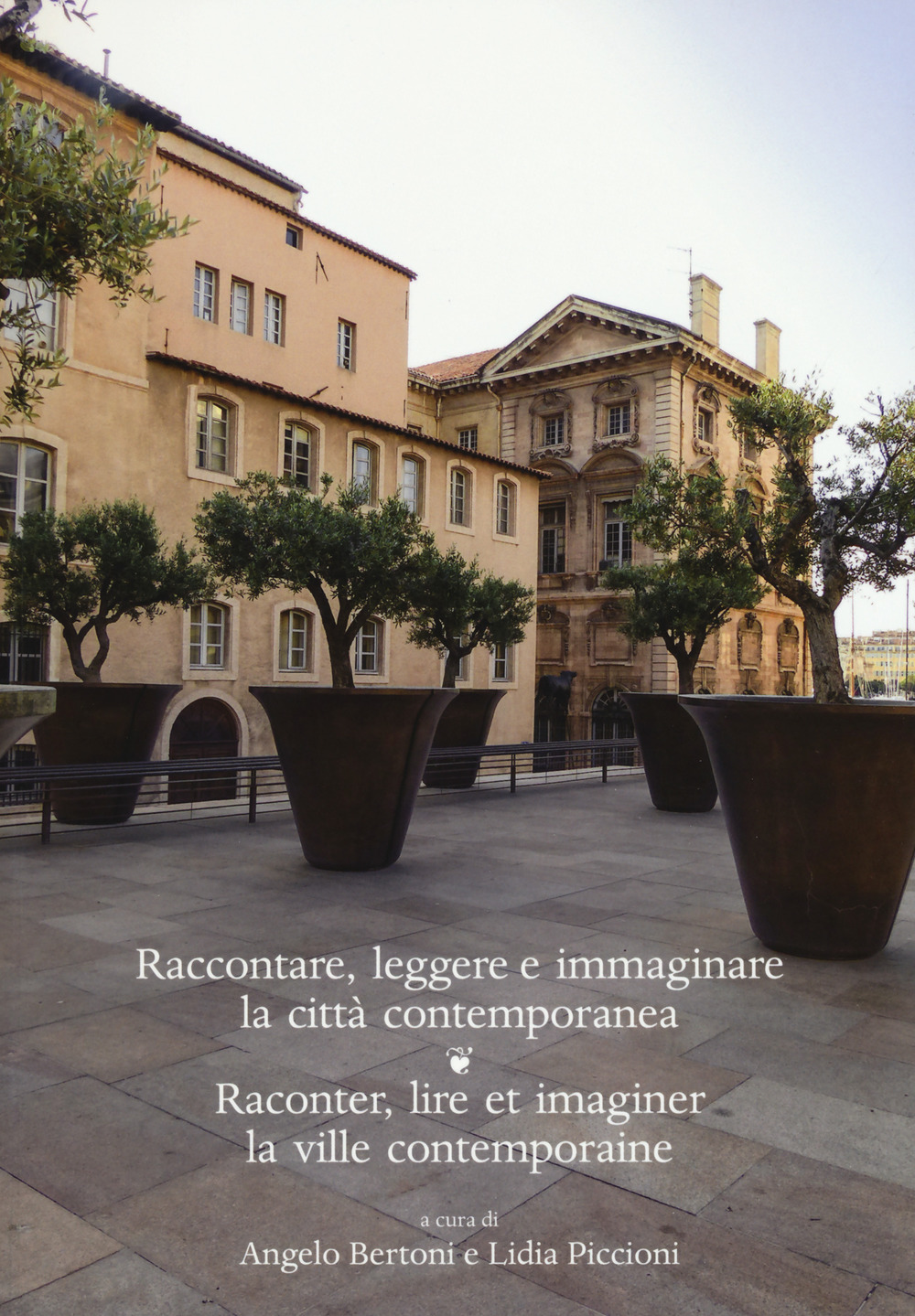 Raccontare, leggere e immaginare la città contemporanea. Raconter, lire et imaginer la ville contemporaine. Ediz. bilingue