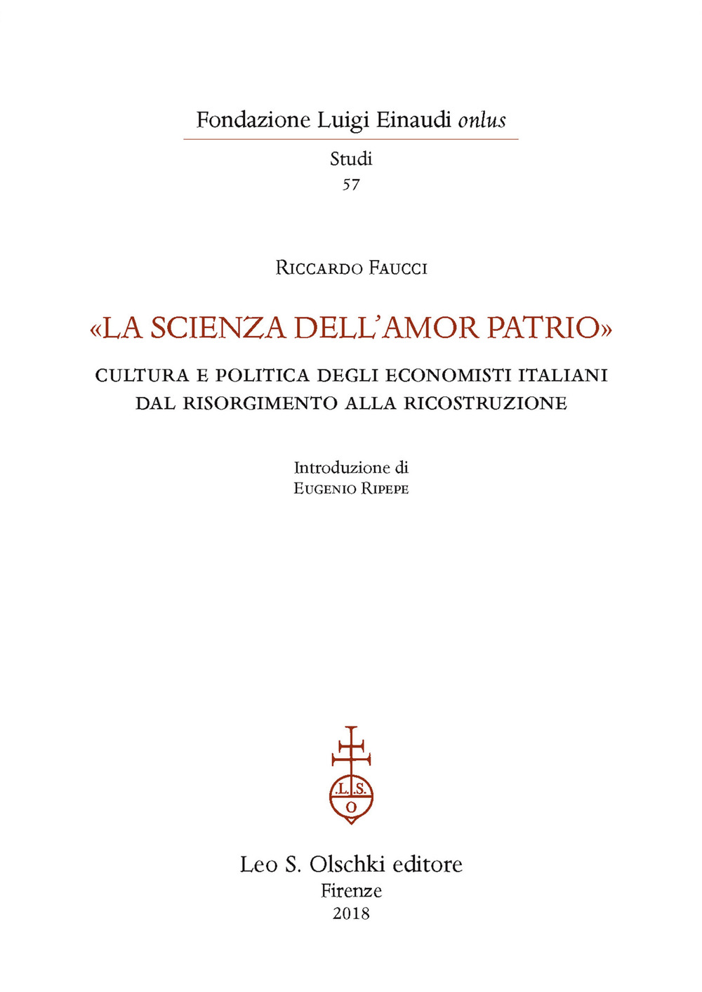 «La scienza dell'amor patrio». Cultura e politica degli economisti italiani dal Risorgimento alla Ricostruzione