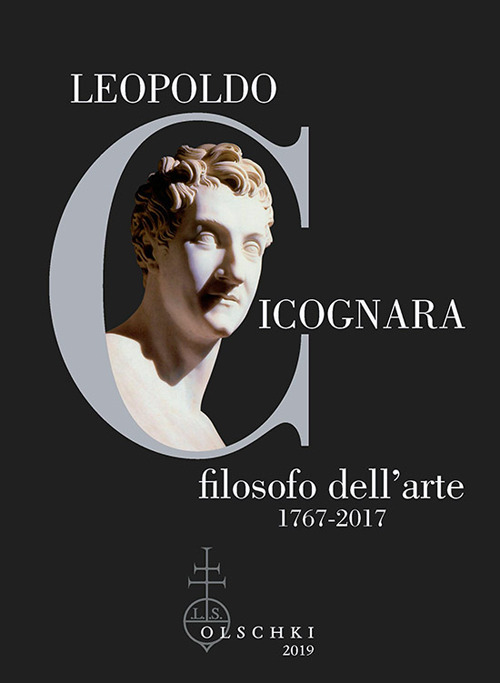 Leopoldo Cicognara filosofo dell'arte (1767-2017). Atti del Simposio Nazionale (Venezia, Accademia di Belle Arti, 22-23 novembre 2017)