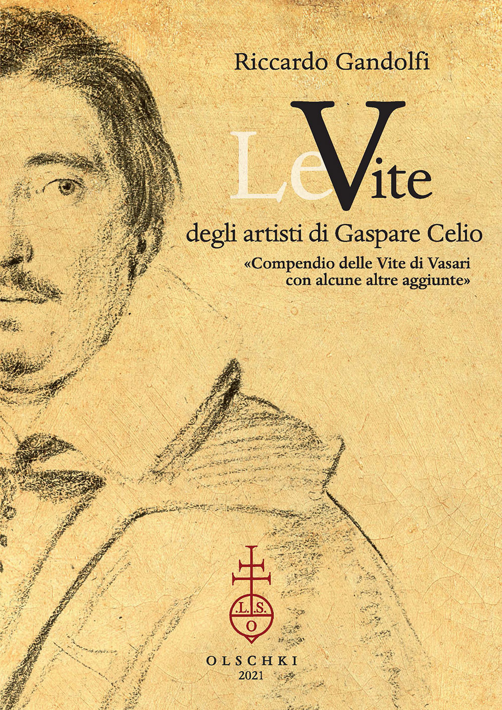 Le vite degli artisti di Gaspare Celio. «Compendio delle vite di Vasari con alcune altre aggiunte».