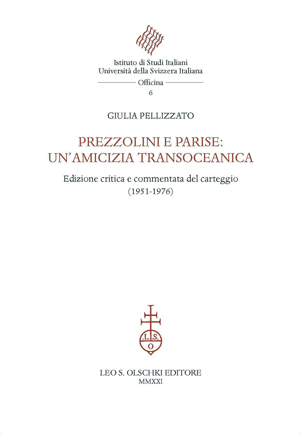 Prezzolini e Parise: un'amicizia transoceanica. Edizione critica e commentata del carteggio (1951-1976). Ediz. critica
