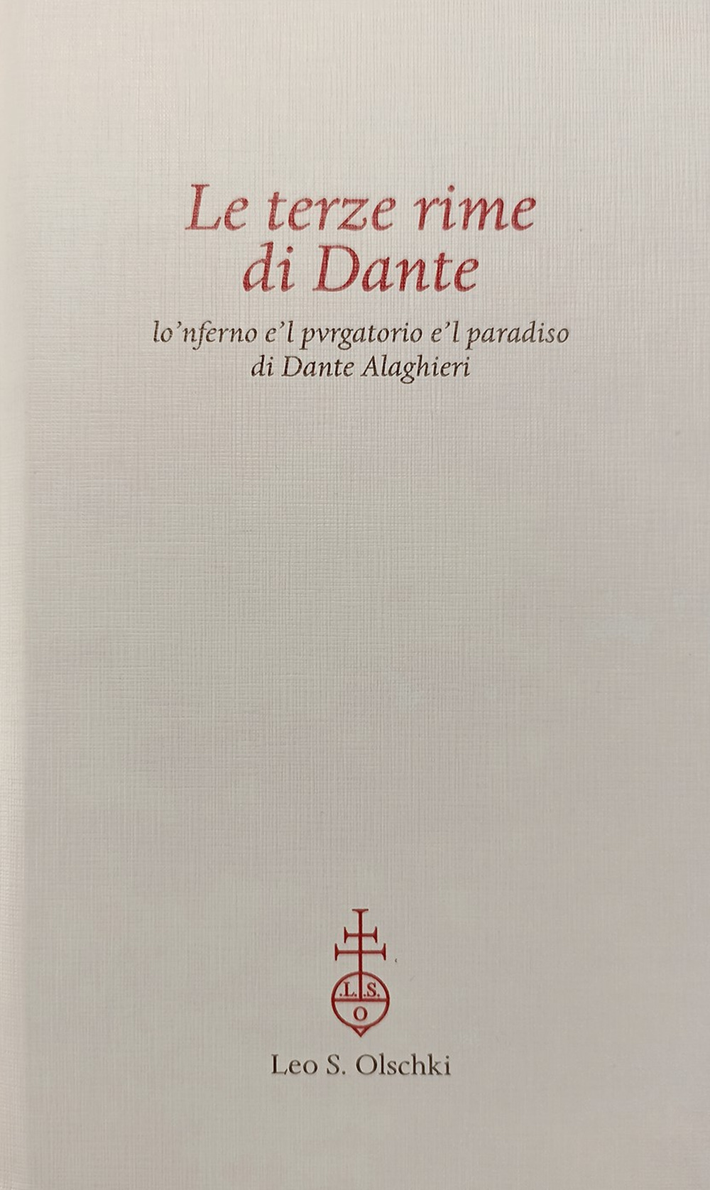 Le terze rime di Dante. Lo'nferno e'l pvrgatorio e'l paradiso di Dante Alaghieri. Riproduzione facsimilare dell'Aldina 1502