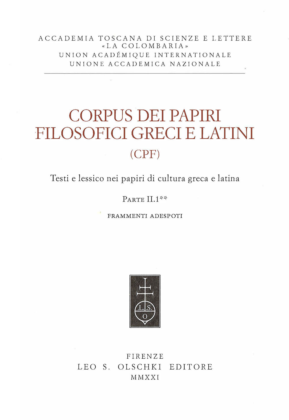 Corpus dei papiri filosofici greci e latini. Testi e lessico nei papiri di cultura greca e latina. Vol. 2/1: Frammenti Adespoti e sentenze