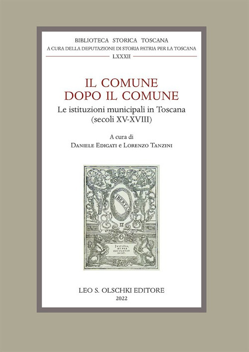 Il Comune dopo il Comune. Le istituzioni municipali in Toscana (secc. XV-XVIII). Atti della giornata di studi (Montevarchi, 22 maggio 2021)