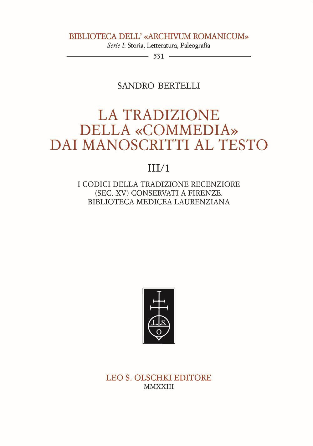 La tradizione della «Commedia» dai manoscritti al testo. Vol. 3/1: I codici della tradizione recenziore (sec. XV) conservati a Firenze. Biblioteca Mediceo Laurenziana