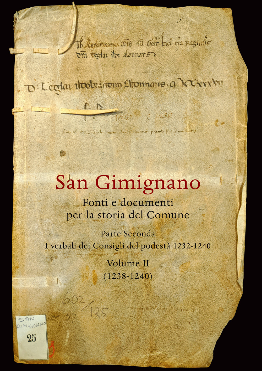 San Gimignano. Fonti e documenti per la storia del Comune. Vol. 2: I verbali dei Consigli del Podestà (1232-1240)-(1238-1240)