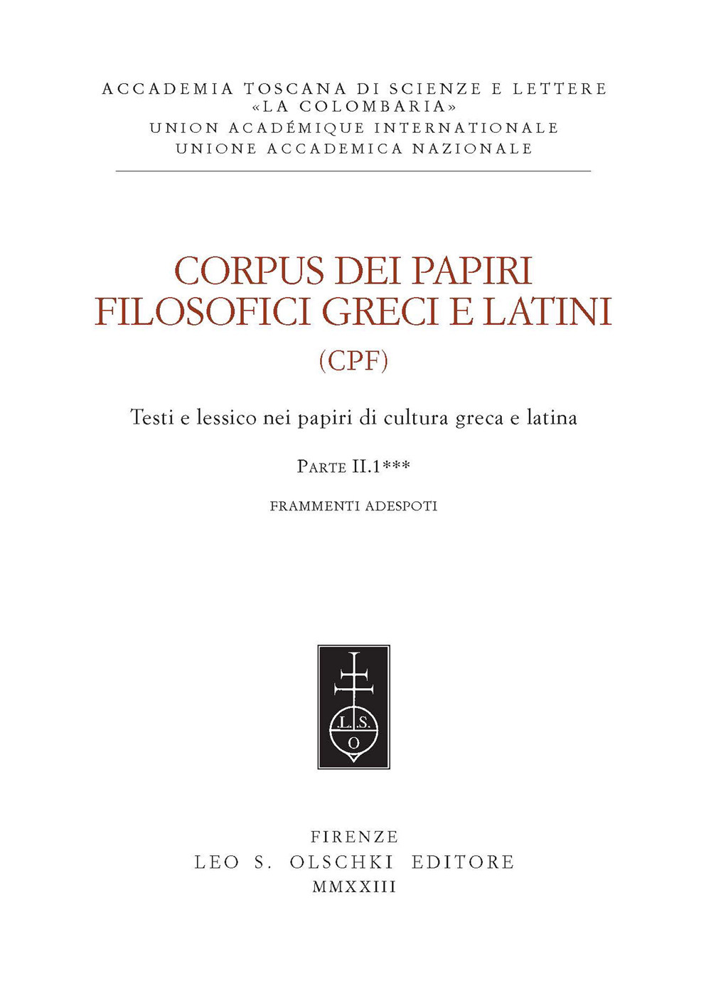 Corpus dei papiri filosofici greci e latini. Testi e lessico nei papiri di cultura greca e latina. Vol. 1/2: Frammenti Adespoti. Frammenti Adespoti e sentenze