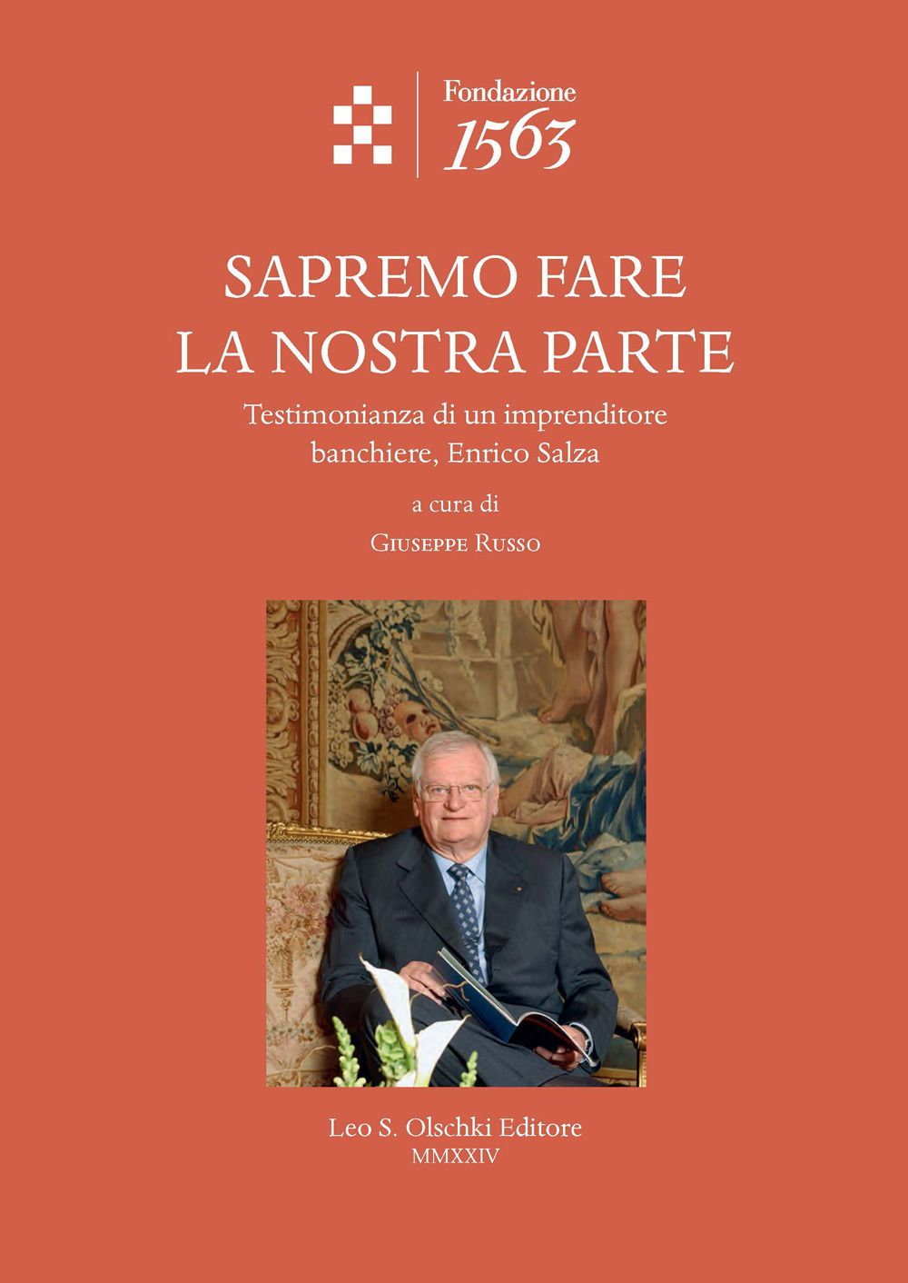 Sapremo fare la nostra parte. Testimonianza di un imprenditore banchiere, Enrico Salza