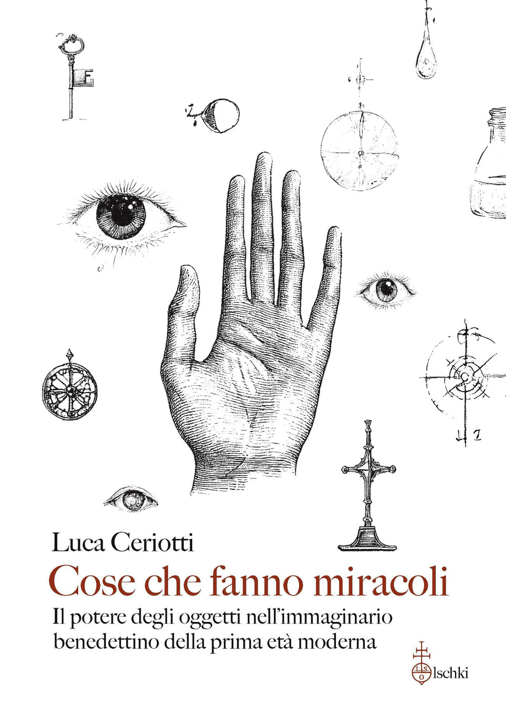 Cose che fanno miracoli. Il potere degli oggetti nell'immaginario benedettino della prima età moderna