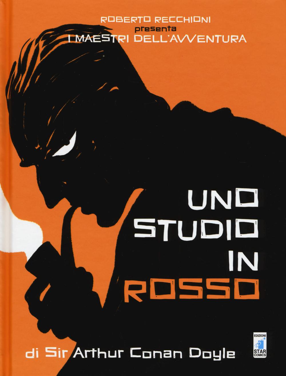 ROBERTO RECCHIONI PRESENTA: I MAESTRI DELL'AVVENTURA. UNO STUDIO IN ROSSO DA SIR ARTHUR CONAN DOYLE - 9788822603562