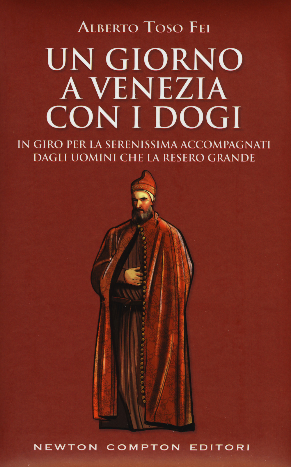 Un giorno a Venezia con i dogi. In giro per la Serenissima accompagnati dagli uomini che la resero grande