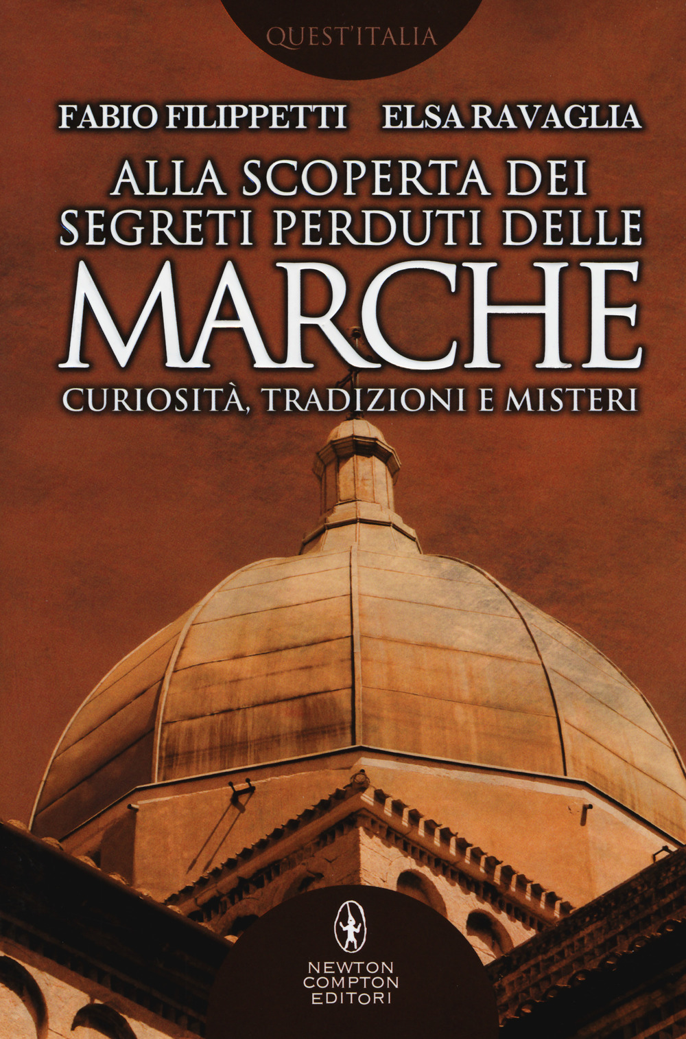 Alla scoperta dei segreti perduti delle Marche. Curiosità, tradizioni e misteri