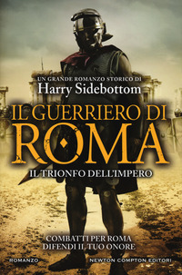 GUERRIERO DI ROMA - IL TRIONFO DELL\'IMPERO di SIDEBOTTOM HARRY