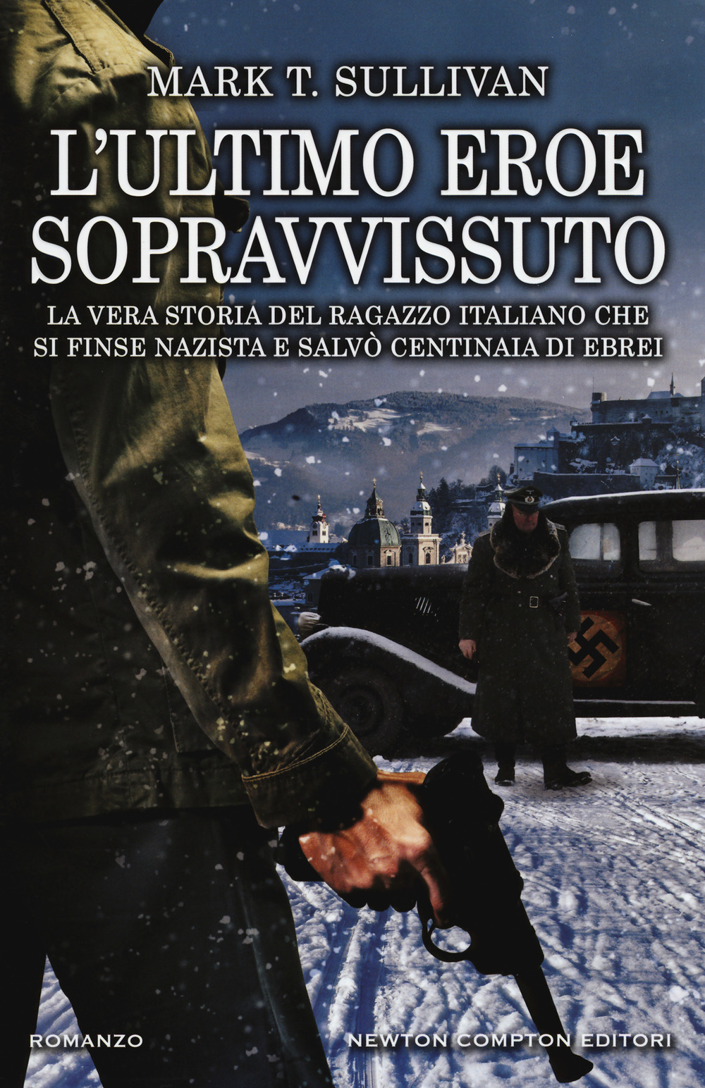 L'ultimo eroe sopravvissuto. La vera storia del ragazzo italiano che si finse nazista e salvò centinaia di ebrei