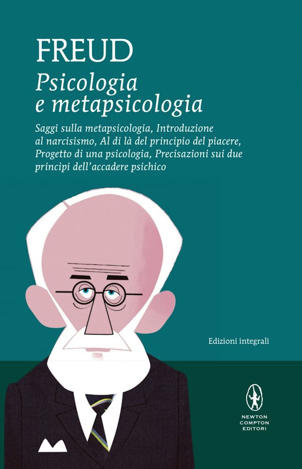 Psicologia e metapsicologia. Saggi sulla metapsicologia. Introduzione al narcisismo. Al di là del principio del piacere. Progetto di una psicologia. Precisazioni sui due principi dell'accadere psichico. Ediz. integrale