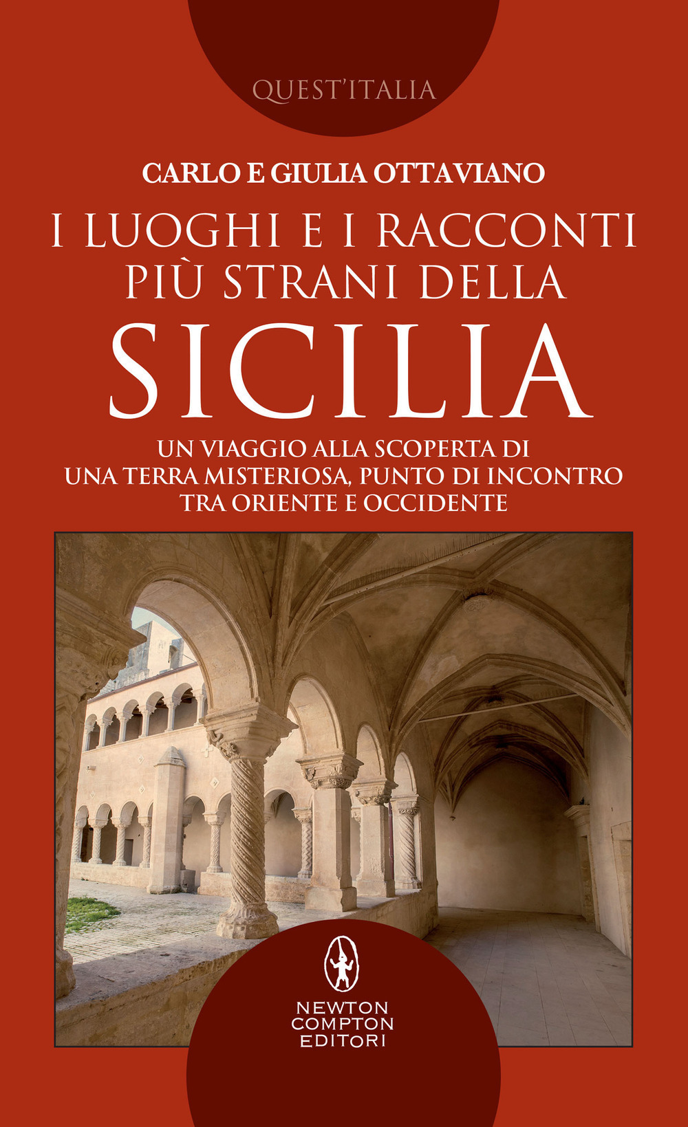 I luoghi e i racconti più strani della Sicilia. Un viaggio alla scoperta di una terra misteriosa, punto di incontro tra Oriente e Occidente