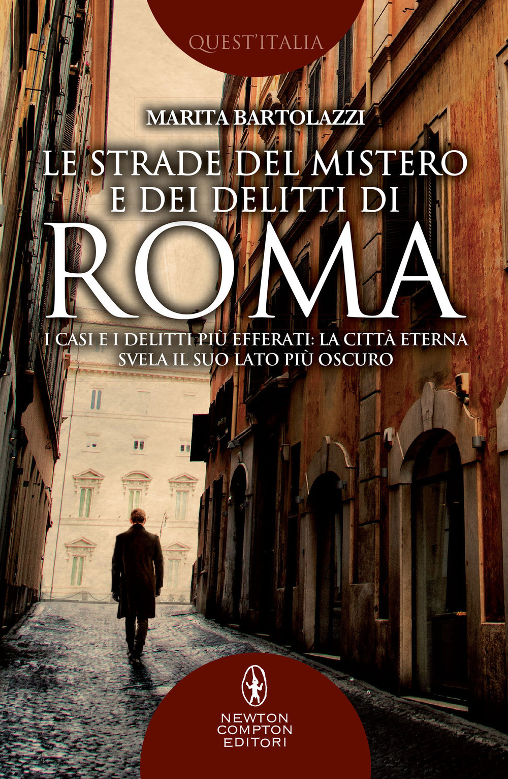 Le strade del mistero e dei delitti di Roma. I casi e i delitti più efferati: la città eterna svela il suo lato più oscuro