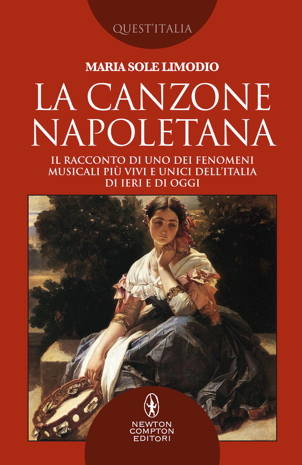 La canzone napoletana. Il racconto di uno dei fenomeni musicali più vivi e unici dell'Italia di ieri e di oggi