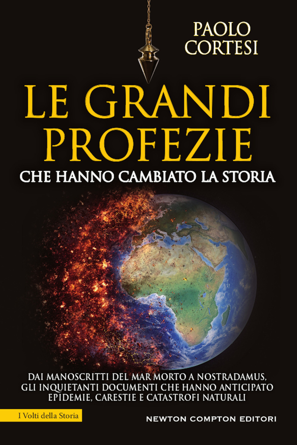 Le grandi profezie che hanno cambiato la storia. Dai manoscritti del Mar Morto a Nostradamus, gli inquietanti documenti che hanno anticipato epidemie, carestie e catastrofi naturali